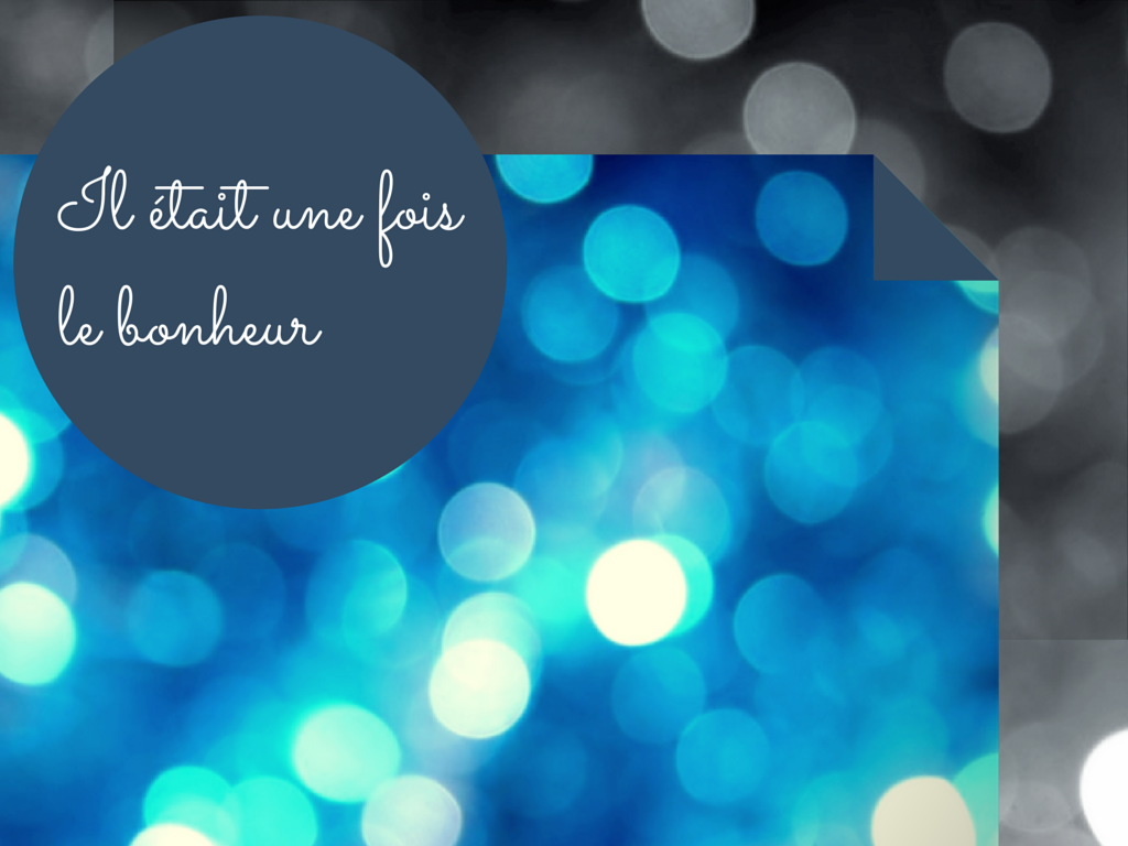 Article : Il était une fois le bonheur